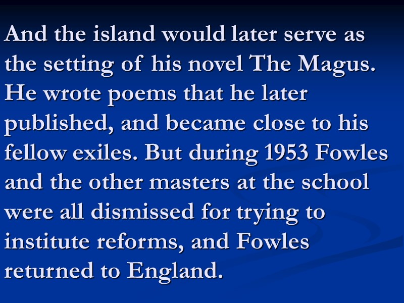 And the island would later serve as the setting of his novel The Magus.